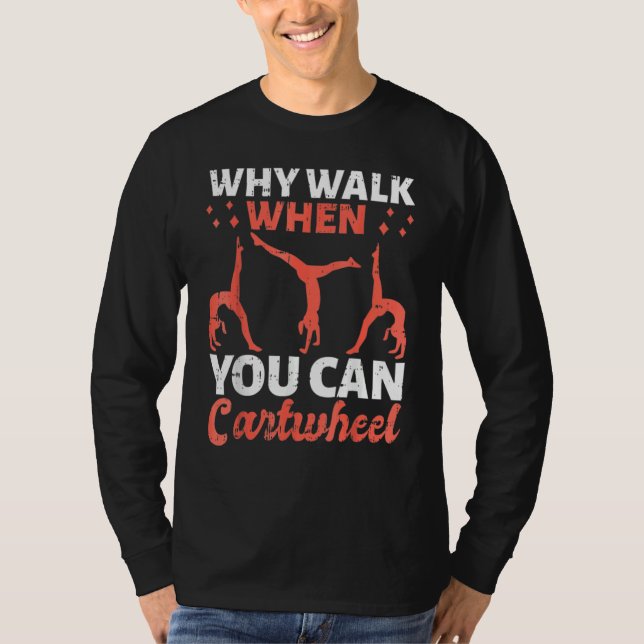 T-shirt Why Walk When You Can Cartwheel For Girls 1 (Devant)