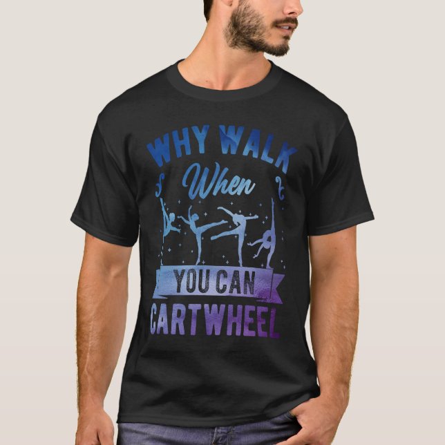 T-shirt Why Walk When You Can Cartwheel Girl Gymnast Gymna (Devant)