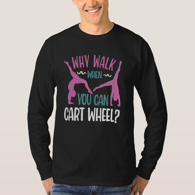 T-shirt Why Walk When You Can Cartwheel  Tumbling Funny Gi (Devant)
