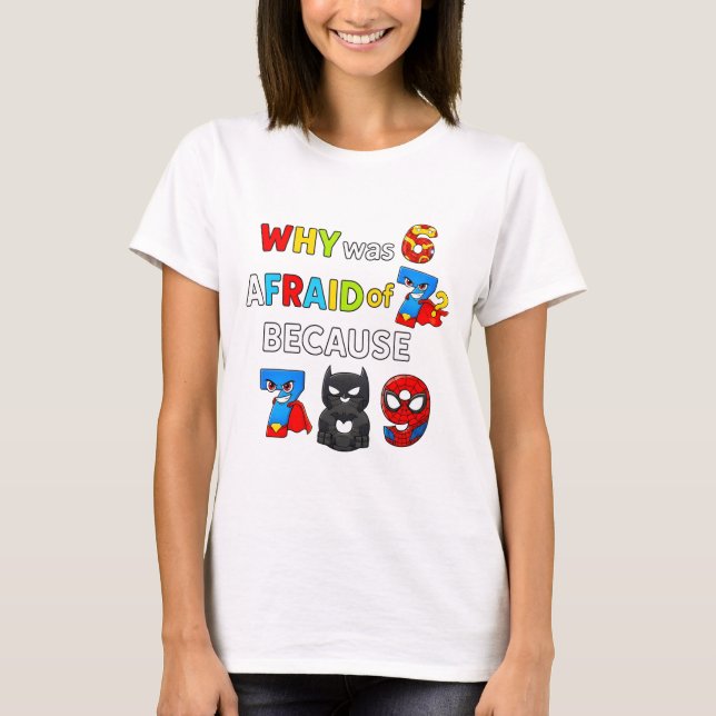 T-shirt Why Was 6 Afraid of 7 Funny Maths T Shirt (Devant)