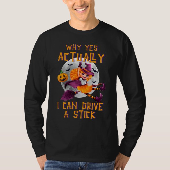 T-shirt Why Yes Actually I Can Drive A Stick Cute Hallowee (Devant)