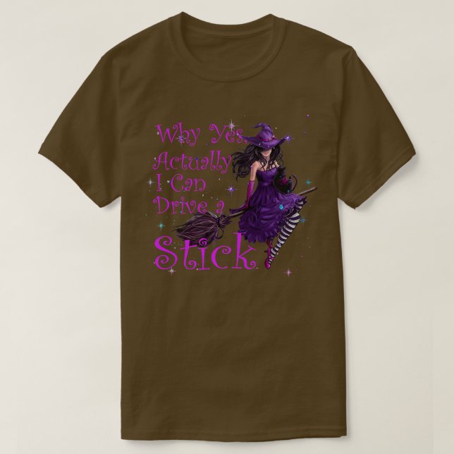 T-shirt Why Yes Actually I Can Drive a Stick Funny Hallowe (Design devant)