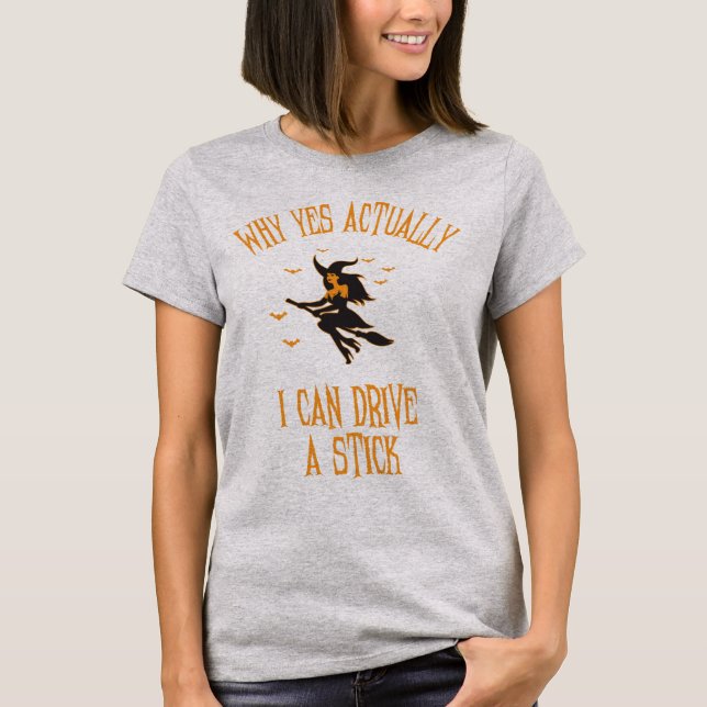 T-shirt Why Yes Actually I Can Drive A Stick Funny Hallowe (Devant)