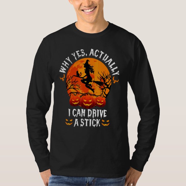 T-shirt Why Yes Actually I Can Drive A Stick Halloween (Devant)