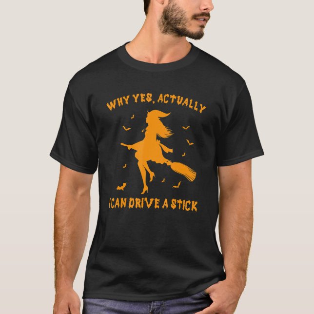T-shirt Why Yes Actually I Can Drive A Stick  Halloween Wi (Devant)