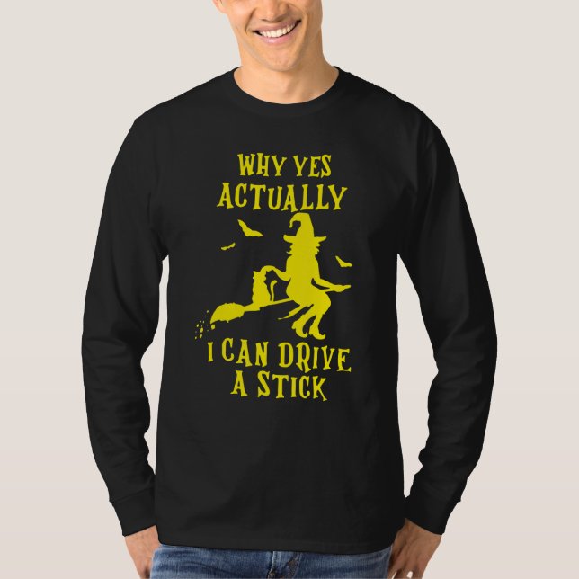 T-shirt Why Yes Actually I Can Drive A Stick Halloween Wit (Devant)