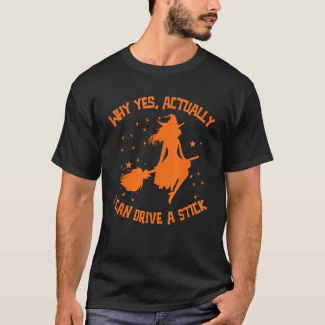 T-shirt Why Yes Actually I Can Drive A Stick Halloween Wit (Devant)