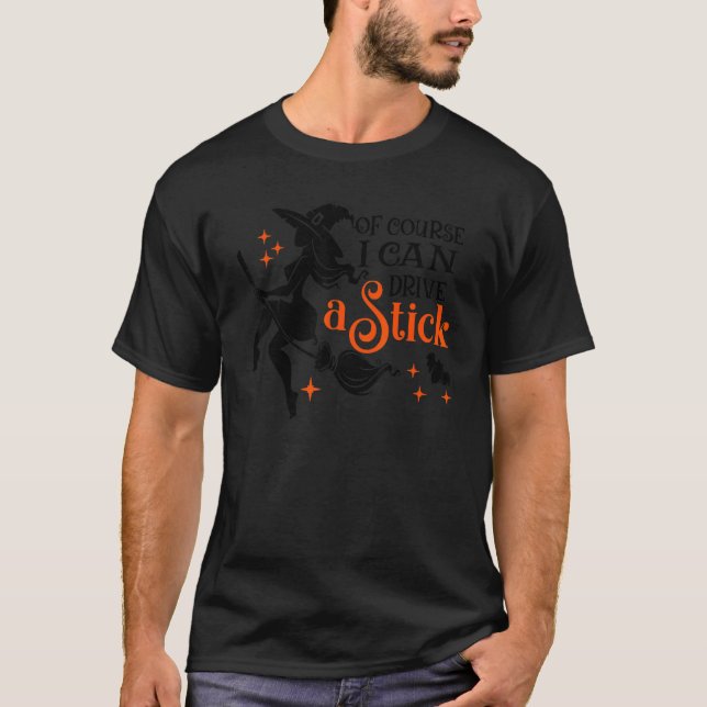 T-shirt Why Yes Actually I Can Drive a Stick Halloween Wit (Devant)