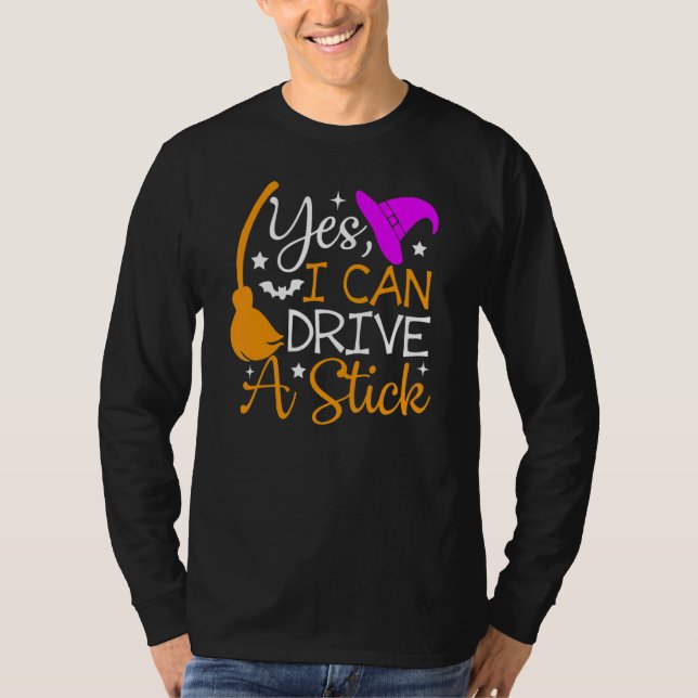 T-shirt Why Yes I Can Drive A Stick   Halloween Witch (Devant)