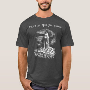 T-shirt Whyx27d vous déversent des fèves