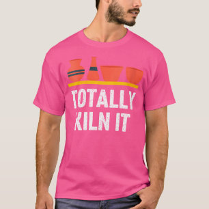 T-shirt Wi Totalement Kiln It Pottery Pour Femmes Argile C