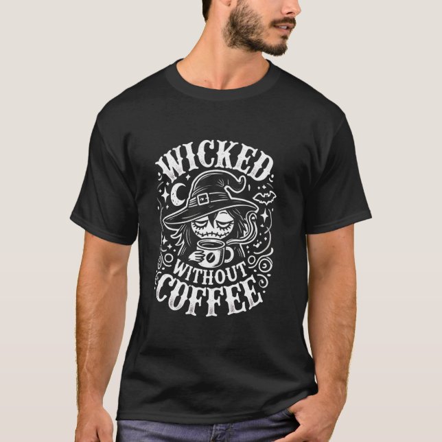 T-shirt Wicked Sans Café Funny Witchy Femmes Café Lo (Devant)