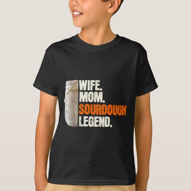 T-shirt Wife Mom Sourdough Legend Funny Mother Sourdough P (Devant)