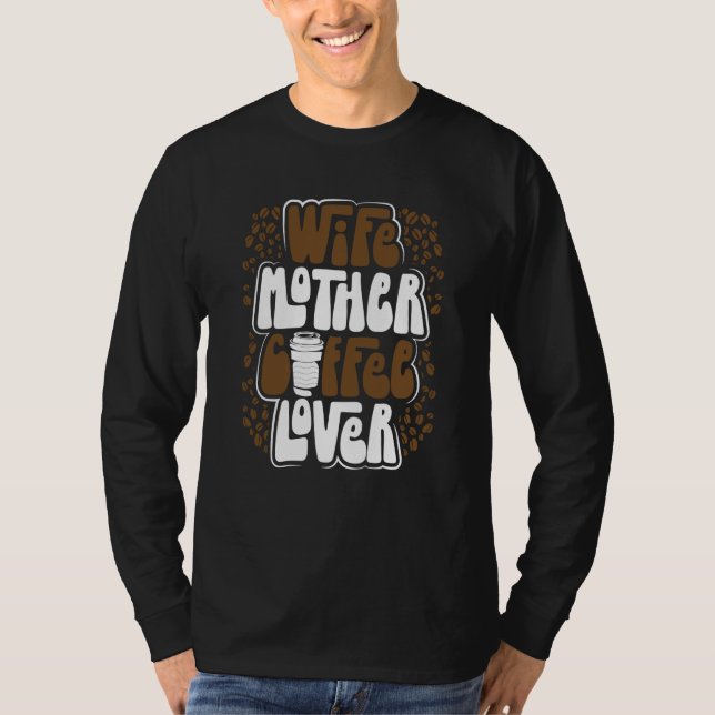 T-shirt Wife Mother Coffee Coffee Mom Mothers Day  3 (Devant)