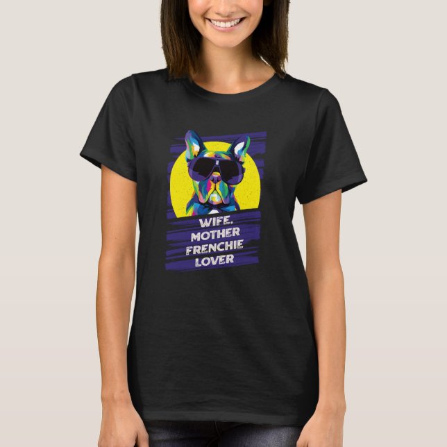 T-shirt Wife Mother Frenchie Dog Mom Fur Mom Humor (Devant)