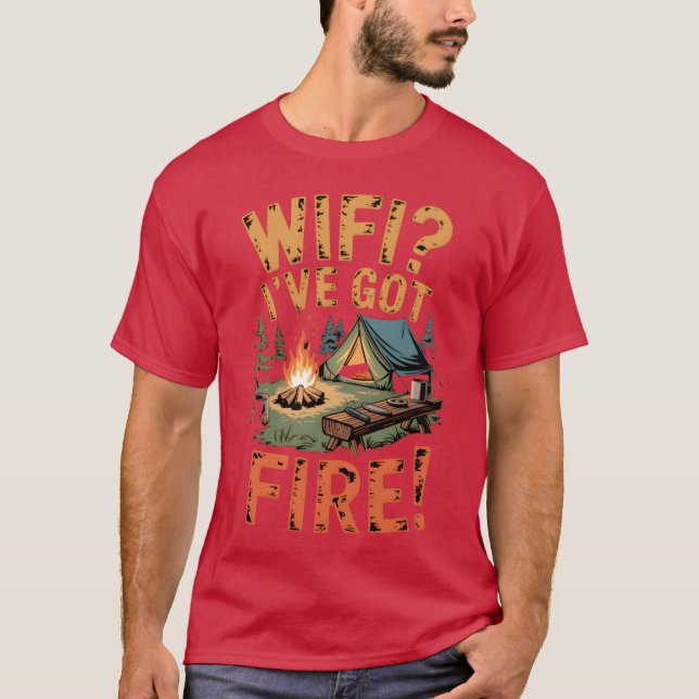 T-shirt WiFi Ive Got Fire Bushcraft Camp Life friend (Devant)