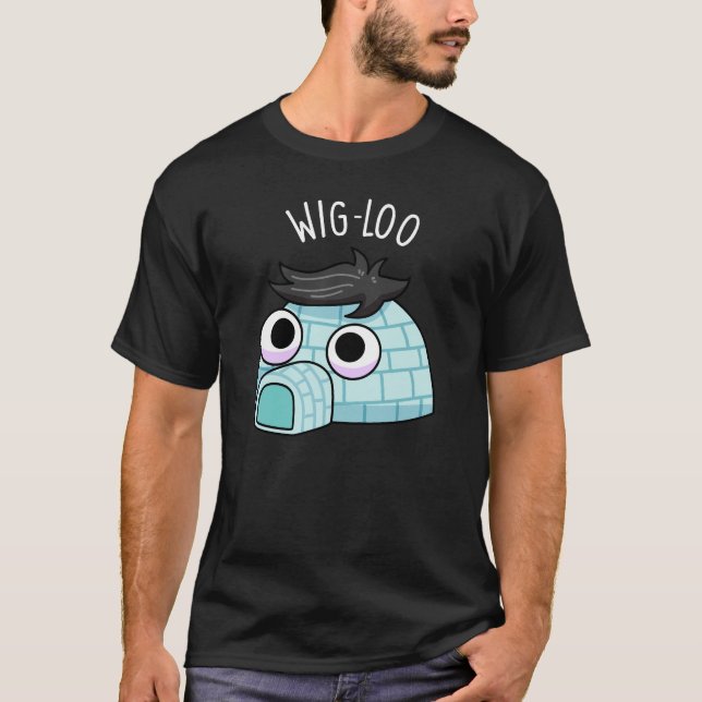 T-shirt Wig-loo Igloo Drôle de Pun Fond Sombre (Devant)