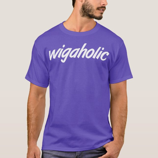 T-shirt Wigaholic Wig Weave Shog Drag Meme Catchphrase (Devant)