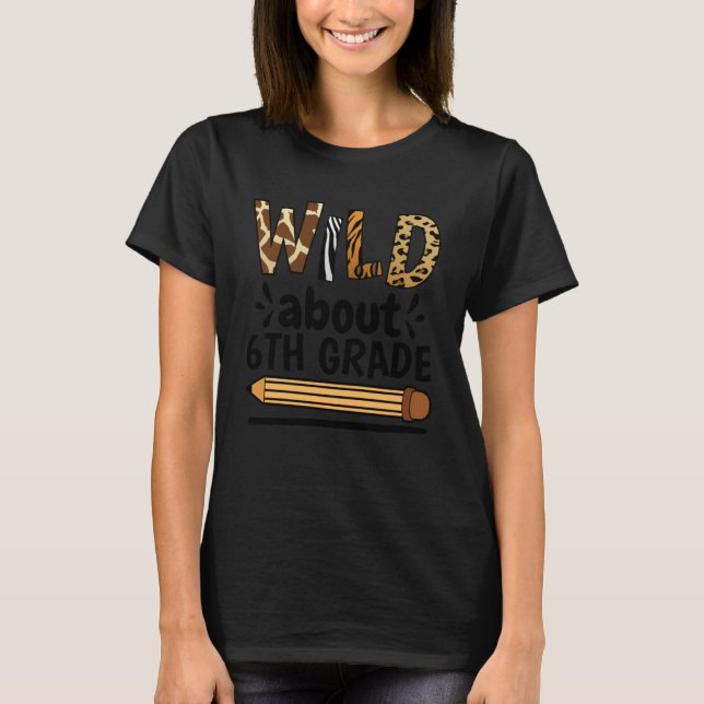T-shirt Wild À Propos De 6E Année Enseignant (Devant)