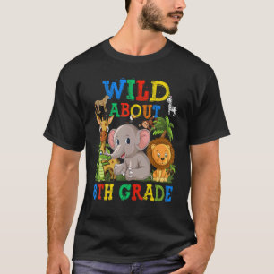 T-shirt Wild À propos de 6e année Safari Animaux Jungle Re