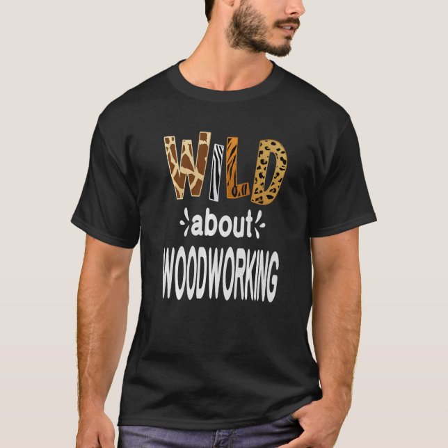 T-shirt Wild À propos du travail du bois (Devant)