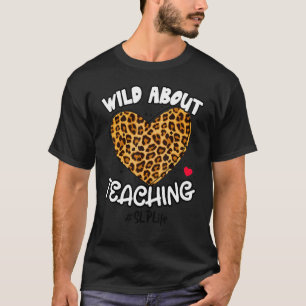 T-shirt Wild About Enseignement Slp Life Leopard Speech La