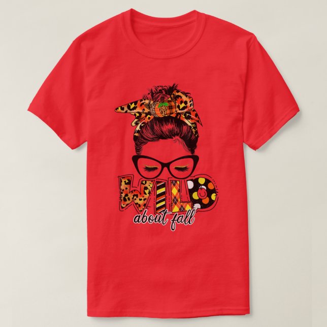 T-shirt Wild About Fall Leopard Messy Bun Women Fall Lover (Design devant)