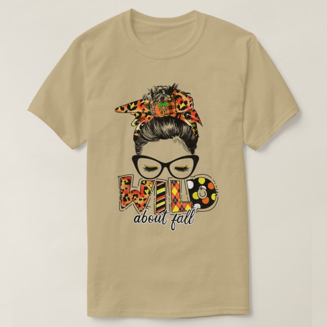 T-shirt Wild About Fall Leopard Messy Bun Women Fall Lover (Design devant)