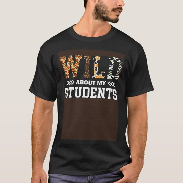 T-shirt Wild About My Students Animaux Enseignant (Devant)
