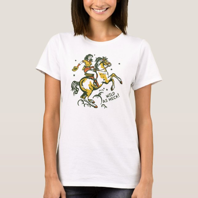 T-shirt "Wild As Heck" Cute & Cool Cowgirl Art (Devant)