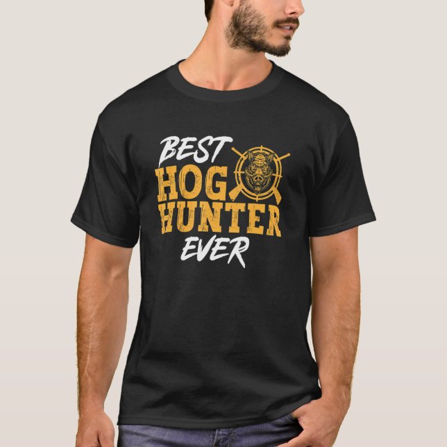 T-shirt Wild Hog Hunting Best Hog Hunter Ever Boar Hunting (Devant)