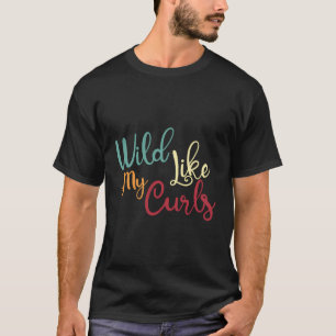 T-shirt Wild Like My Curls