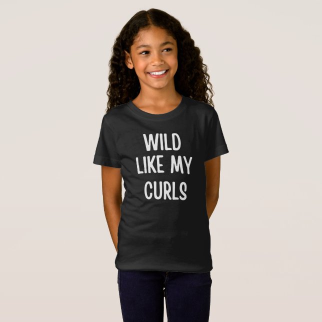 T-Shirt Wild Like My Curls (Devant entier)