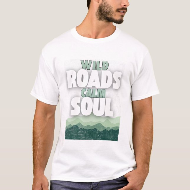 T-shirt Wild Roads Calm Soul – Minimalist Travel Quote (Devant)