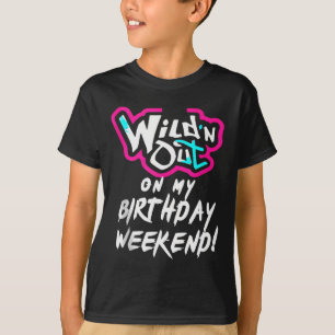 T-shirt Wildn Out Sur Mon Anniversaire Week-End Fun Cute V