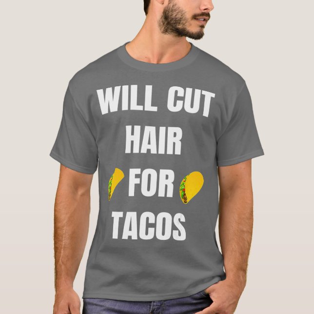 T-shirt Will Cut Hair For Tacos  Funny Hairdresser (Devant)