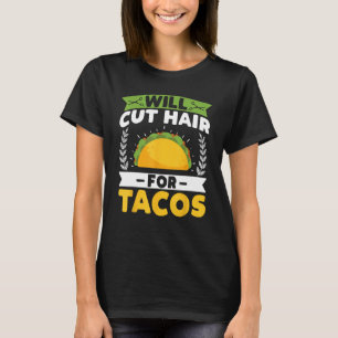 T-shirt Will Cut Hair pour Tacos - Drôle coiffeur coiffeur