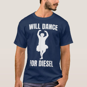 T-shirt Will Dance for Diesel Funny Fat Guy Ballerina Infl