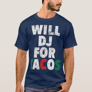 T-shirt WILL DJ POUR TACOS Funny Hip hop EDM mexicain Mix