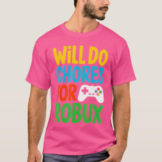 T-shirt Will Do Chores for Robu Funny Video Gamer retro