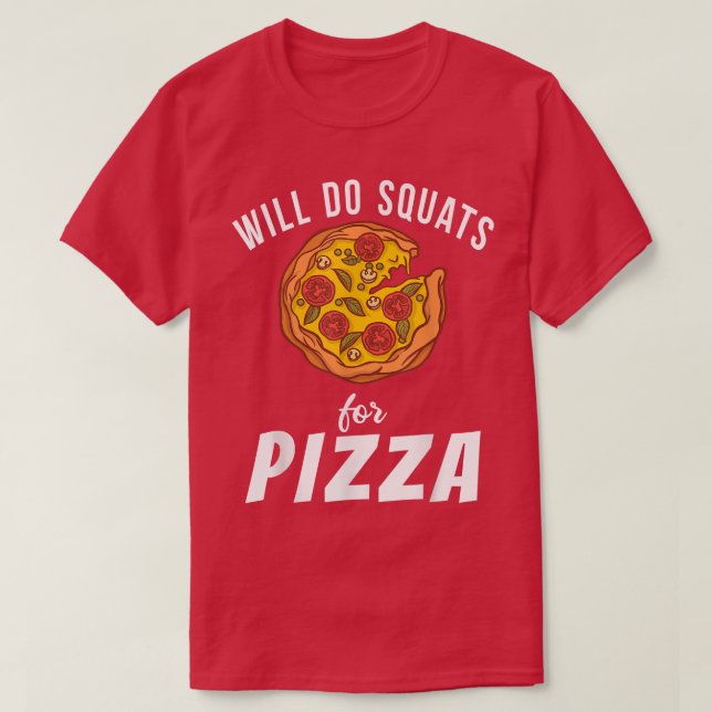 T-shirt Will Do Squats Pour Pizza Snack Pizzalove Pizza 35 (Design devant)
