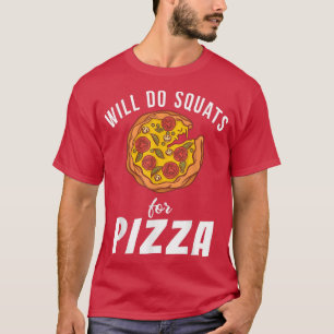T-shirt Will Do Squats Pour Pizza Snack Pizzalove Pizza 35
