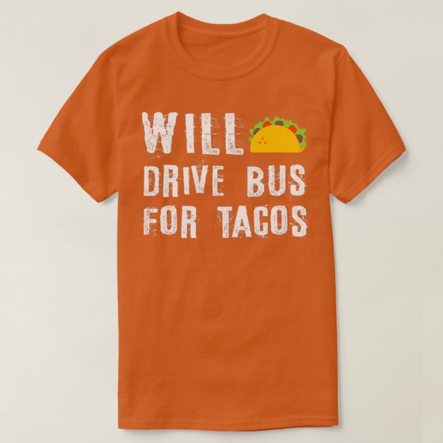 T-shirt Will Drive Bus For Tacos Funny Bus Driver Phrase Q (Design devant)