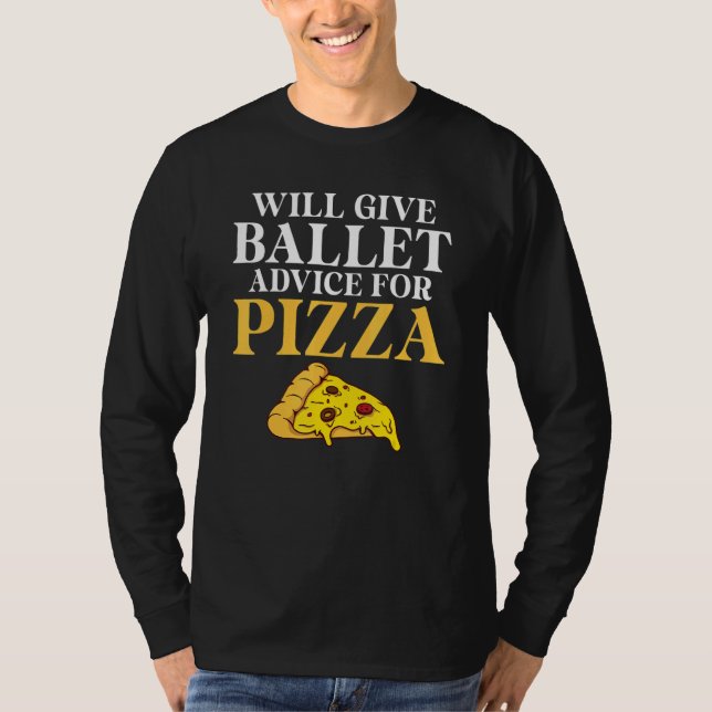 T-shirt Will give Ballet advice for Pizza   Ballet Teacher (Devant)