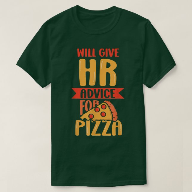 T-shirt Will Give Hr Advice For Pizza Human Resources Empl (Design devant)