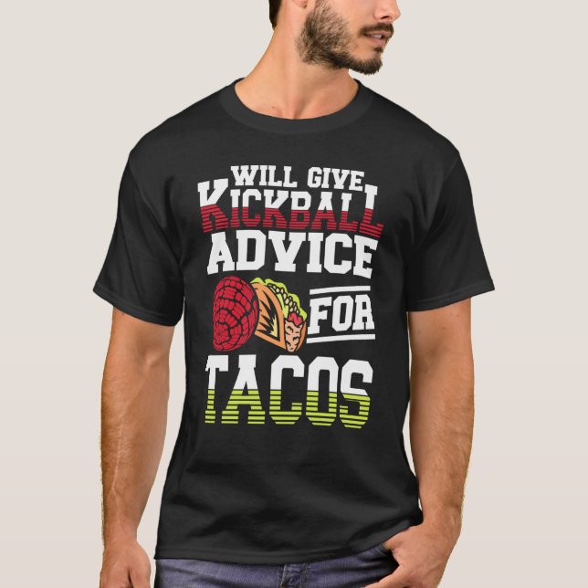 T-shirt Will Give Kickball Advice For Tacos Mexican Kickba (Devant)