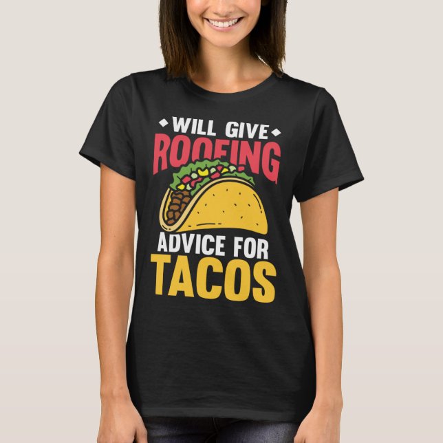 T-shirt Will give roofing advice for tacos tex mex tortill (Devant)