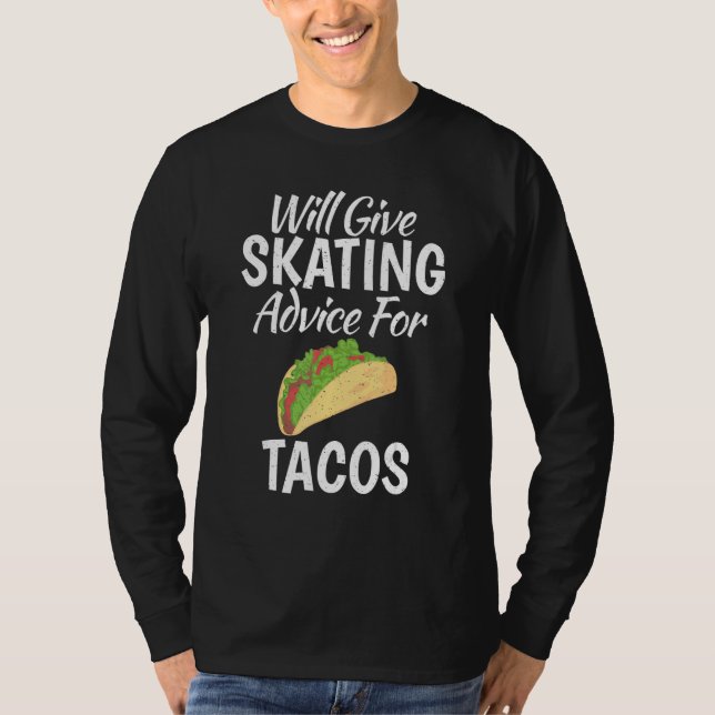 T-shirt Will give Skating advice for Tacos   Roller Skatin (Devant)