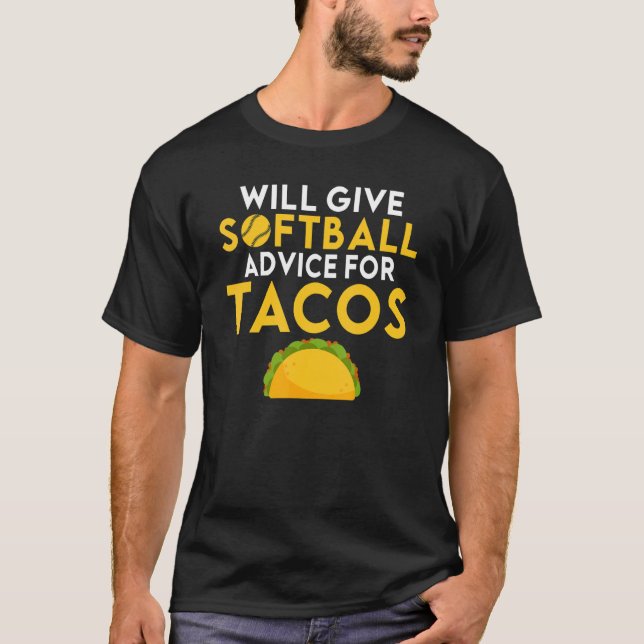 T-shirt Will give Softball advice for Tacos     Softball (Devant)