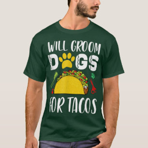 T-shirt Will Groom Chiens Pour Tacos Funny Chien Groom Chi